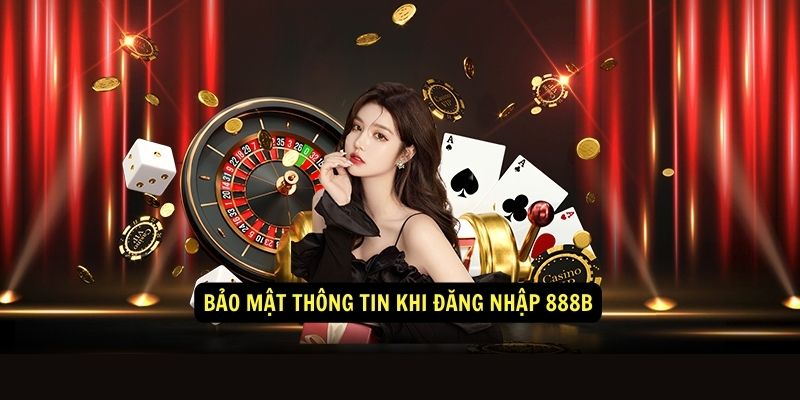 Hướng dẫn đăng nhập 888b chi tiết và dễ hiểu 3 Bảo mật thông tin khi đăng nhập 888b
