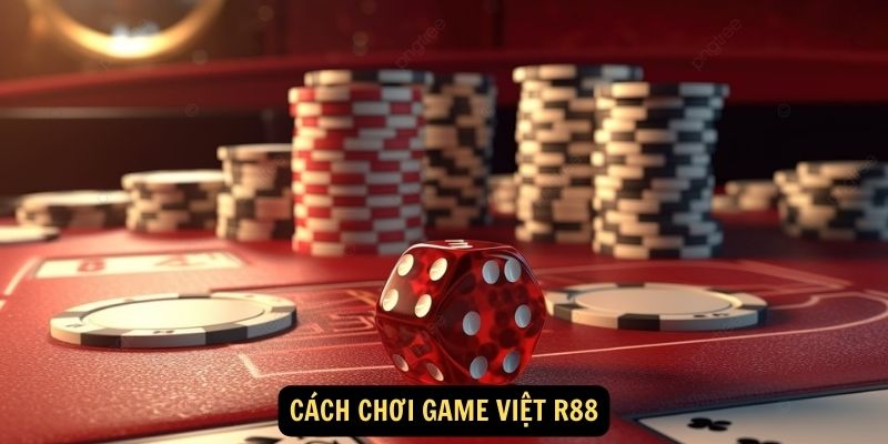 Game Việt R88: Giới thiệu chung 4 Cách chơi Game Việt R88